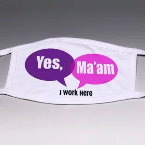 Yes, Ma'am Face Mask